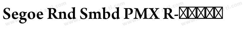 Segoe Rnd Smbd PMX R字体转换
